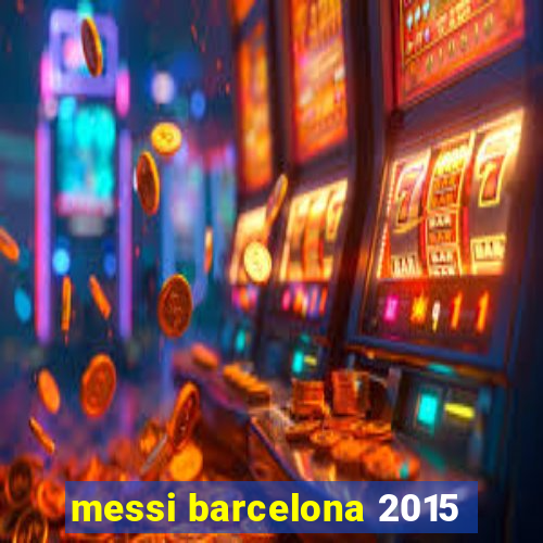 messi barcelona 2015